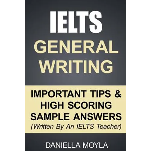 IELTS General Writing: Important Tips & High Scoring Sample Answers! - Paperback