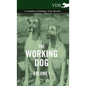 The Working Dog Vol. I. - A Complete Anthology of the Breeds - Hardcover