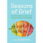 Seasons of Grief: Creative Interventions to Support Bereaved People - Paperback