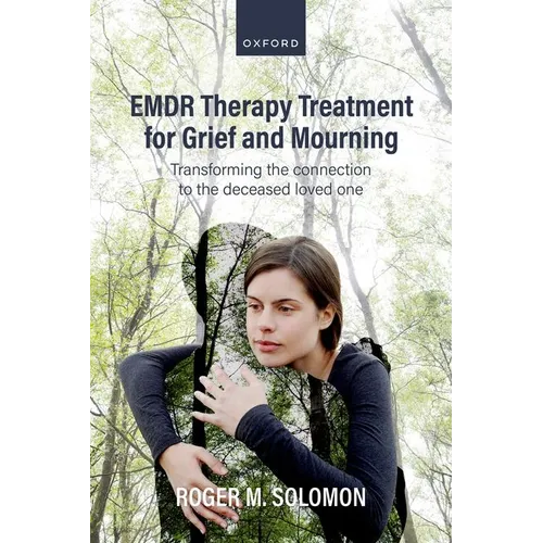 EMDR Therapy Treatment for Grief and Mourning: Transforming the Connection to the Deceased Loved One - Paperback