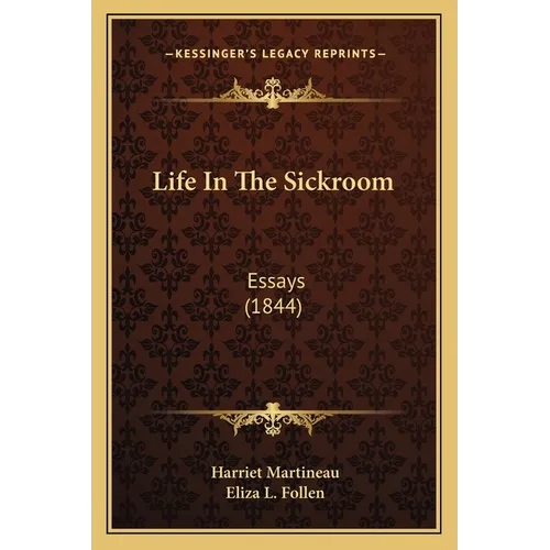 Life In The Sickroom: Essays (1844) - Paperback