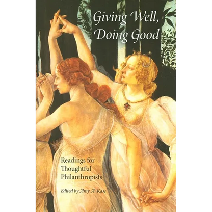 Giving Well, Doing Good: Readings for Thoughtful Philanthropists - Paperback