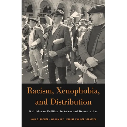 Racism, Xenophobia, and Distribution: Multi-Issue Politics in Advanced Democracies - Hardcover