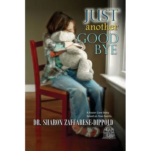Just Another Goodbye: A Foster Care Story Based on True Events - Paperback