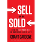 Sell or Be Sold: How to Get Your Way in Business and in Life - Hardcover