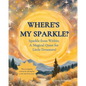 Where's my Sparkle?: Sparkle from Within: A Magical Quest for Little Dreamers! - Paperback