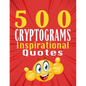 500 Cryptograms of Inspirational Quotes: Unraveling Inspiration in Cryptograms - Paperback