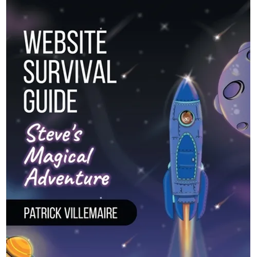 Website Survival Guide: Steve's Magical Adventure - Hardcover