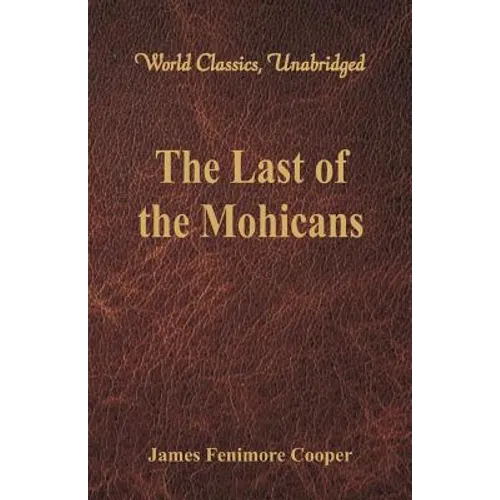 The Last of the Mohicans (World Classics, Unabridged) - Paperback