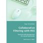 Collaborative Filtering with RSS - Research and development of a social feed-reader - Paperback