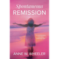 Spontaneous Remission: A mind-blowing true story, fostering hope - Paperback
