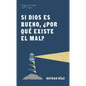 Si Dios Es Bueno, ¿Por Qué Existe El Mal? - Paperback