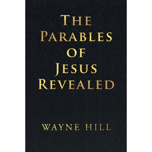 The Parables of Jesus Revealed - Paperback
