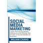 Social Media Marketing: Social Media Marketing- Learn the Social Media Influence and Witness the Power of Social Media for Business - Paperback