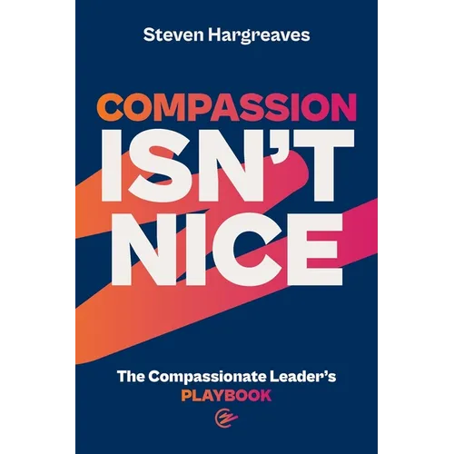The Compassionate Leader's Playbook: How to lead with compassion and ensure your people thrive - Paperback