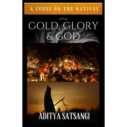 Gold, Glory & God: A Curse on the Natives - Paperback