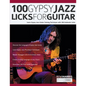 100 Gypsy Jazz Guitar Licks: Learn Gypsy Jazz Guitar Soloing Technique with 100 Authentic Licks - Paperback