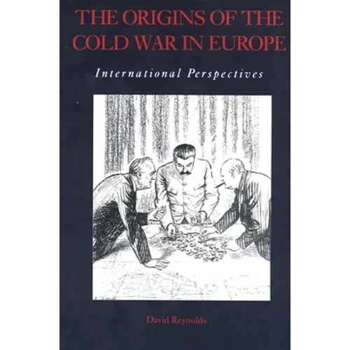 The Origins of the Cold War in Europe: International Perspectives - Paperback
