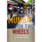 Mumbai on Two Wheels: Cycling, Urban Space, and Sustainable Mobility - Paperback