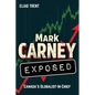 Mark Carney Exposed: Canada's Globalist-In-Chief - Paperback