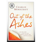 Out of the Ashes: The True Story of How One Man Turned Tragedy Into a Message of Safety - Paperback