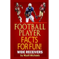Football Player Facts for Fun! Wide Receivers - Paperback