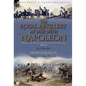 The Royal Artillery at War With Napoleon During the Peninsular War and at Waterloo, 1808-15 - Hardcover