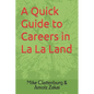 A Quick Guide to Careers in La La Land - Paperback