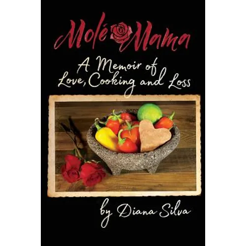 Molé Mama: A Memoir of Love, Cooking and Loss - Paperback