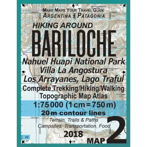 Hiking Around Bariloche Map 2 Nahuel Huapi National Park Villa La Angostura Los Arrayanes, Lago Traful Complete Trekking/Hiking/Walking Topographic Ma - Paperback