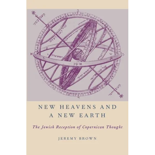 New Heavens and a New Earth: The Jewish Reception of Copernican Thought - Paperback