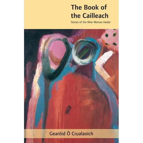 The Book of the Cailleach: Stories of the Wise-Woman Healer - Paperback