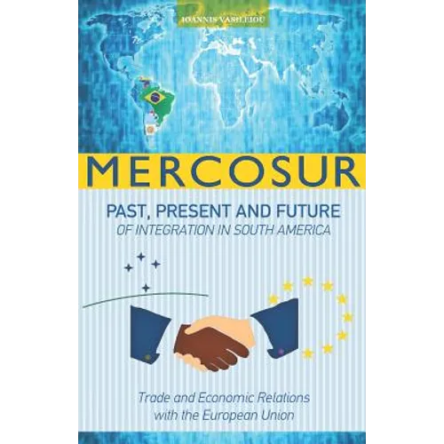 Mercosur: Past, Present and Future of Integration in South America-Trade and Economic Relations with the European Union - Paperback