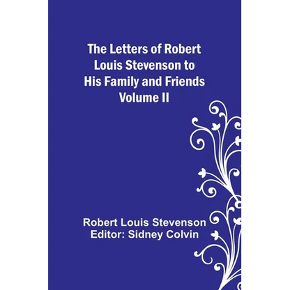 The Letters of Robert Louis Stevenson to his Family and Friends - Volume II - Paperback