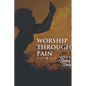 Worship Through Pain - Paperback