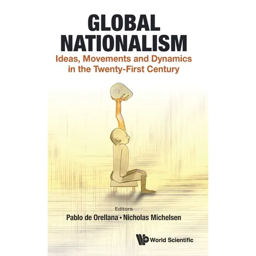 Global Nationalism: Ideas, Movements and Dynamics in the Twenty-First Century - Hardcover