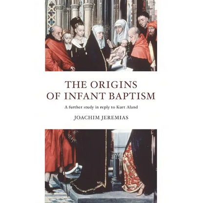 The Origins of Infant Baptism - Paperback