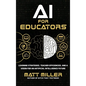 AI for Educators: Learning Strategies, Teacher Efficiencies, and a Vision for an Artificial Intelligence Future - Hardcover