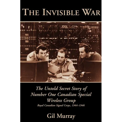The Invisible War: The Untold Secret Story of Number One Canadian Special Wireless Group - Paperback