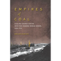 Empires of Coal: Fueling China's Entry Into the Modern World Order, 1860-1920 - Hardcover