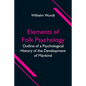 Elements of Folk Psychology; Outline of a Psychological History of the Development of Mankind - Paperback