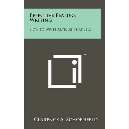 Effective Feature Writing: How to Write Articles That Sell - Hardcover