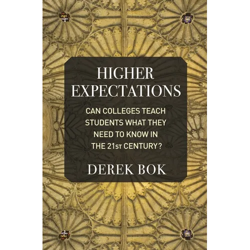 Higher Expectations: Can Colleges Teach Students What They Need to Know in the 21st Century? - Paperback