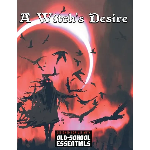 A Witch's Desire: For Old-School Essentials - Paperback