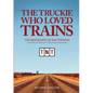 The Truckie Who Loved Trains - Paperback