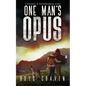 One Man's Opus: A Survival And Preparedness Story - Paperback