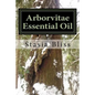 Arborvitae Essential Oil: The Generous Tree of Life - Paperback