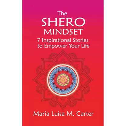 The SHEro Mindset: 7 Inspirational Stories to Empower Your Life - Paperback
