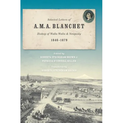 Selected Letters of A. M. A. Blanchet: Bishop of Walla Walla and Nesqualy (1846-1879) - Paperback