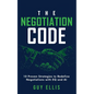 The Negotiation Code: 10 Proven Strategies to Redefine Negotiations with EQ and AI - Paperback